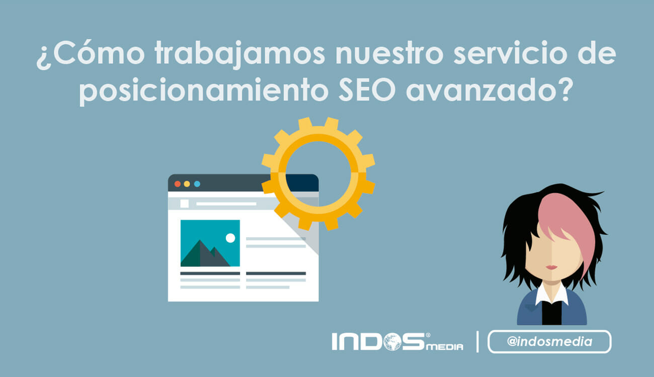 ¿Cómo trabajamos nuestro servicio de posicionamiento SEO avanzado?
