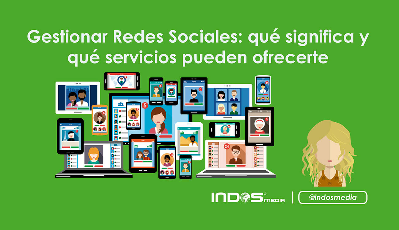 Gestionar Redes Sociales: qué significa y qué servicios pueden ofrecerte