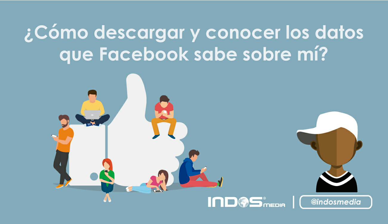 Cómo descargar y conocer los datos que Facebook sabe sobre mí