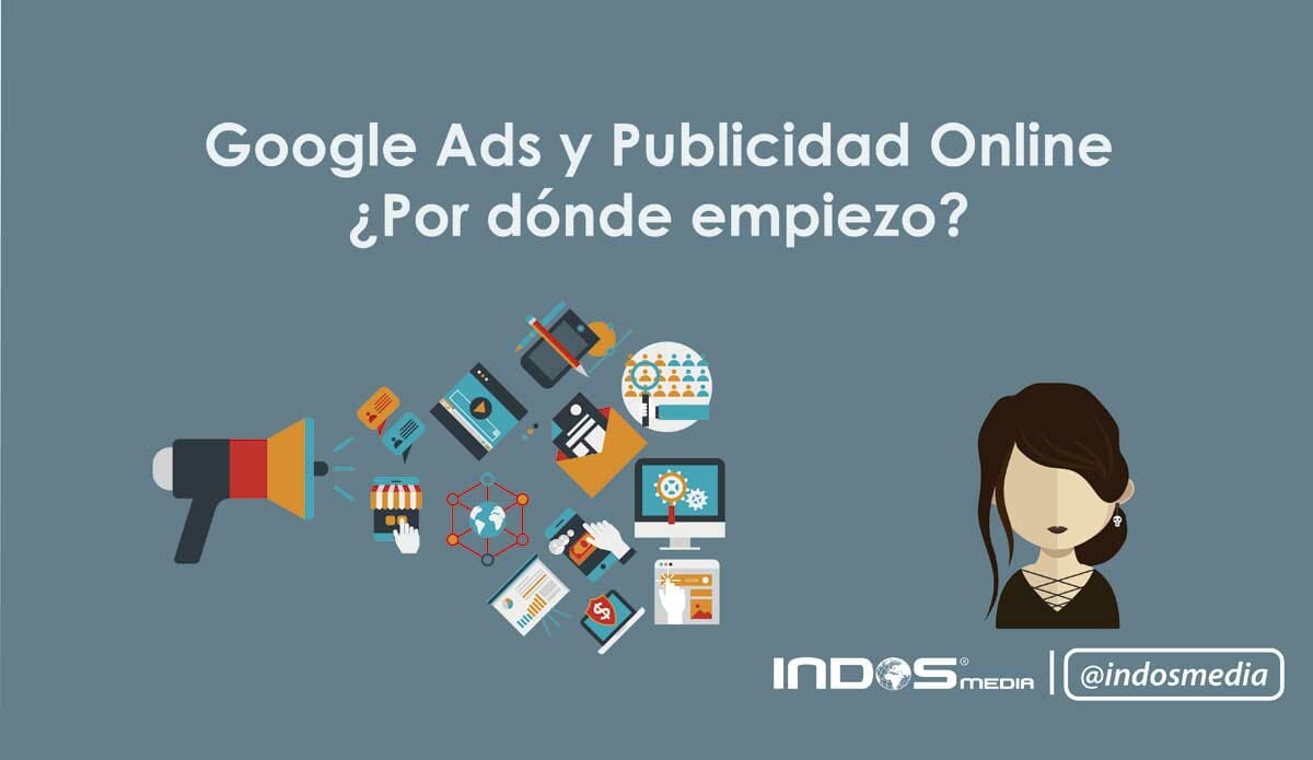 Google Ads y Publicidad Online, ¿por dónde empiezo?