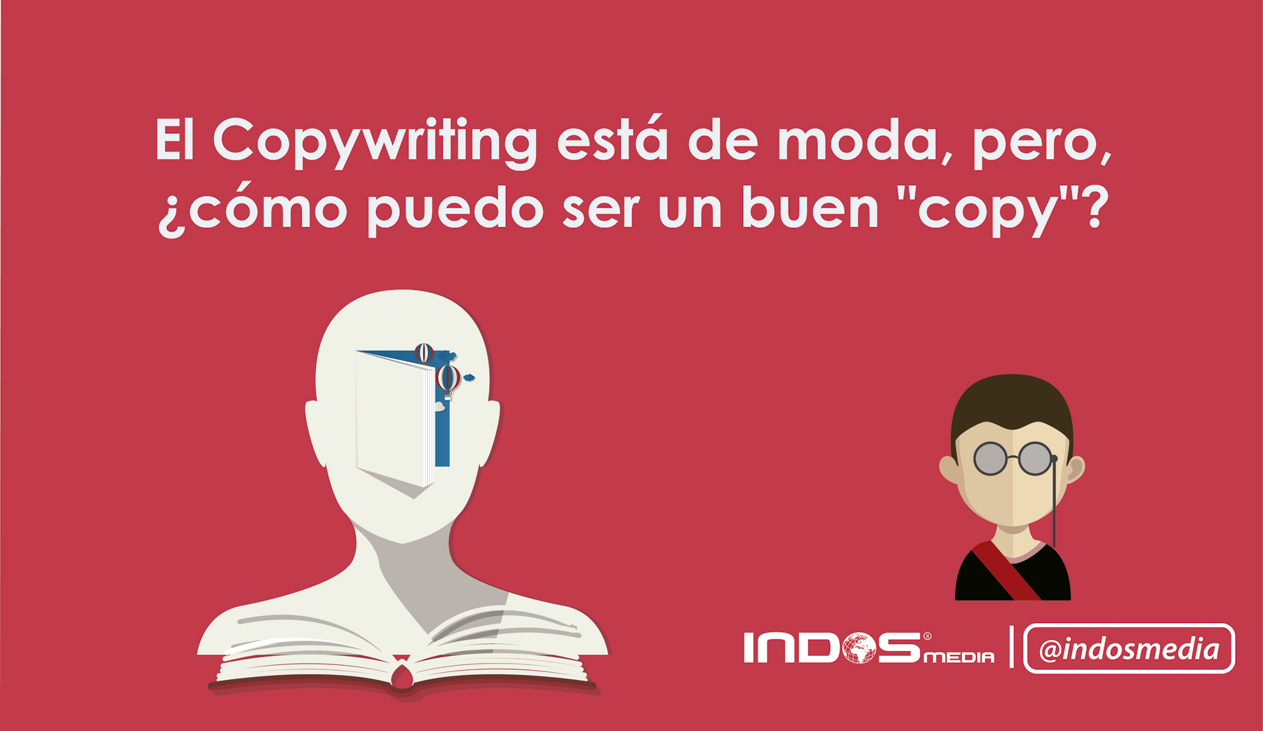 El Copywriting está de moda, pero, ¿cómo puedo ser un buen “copy”?