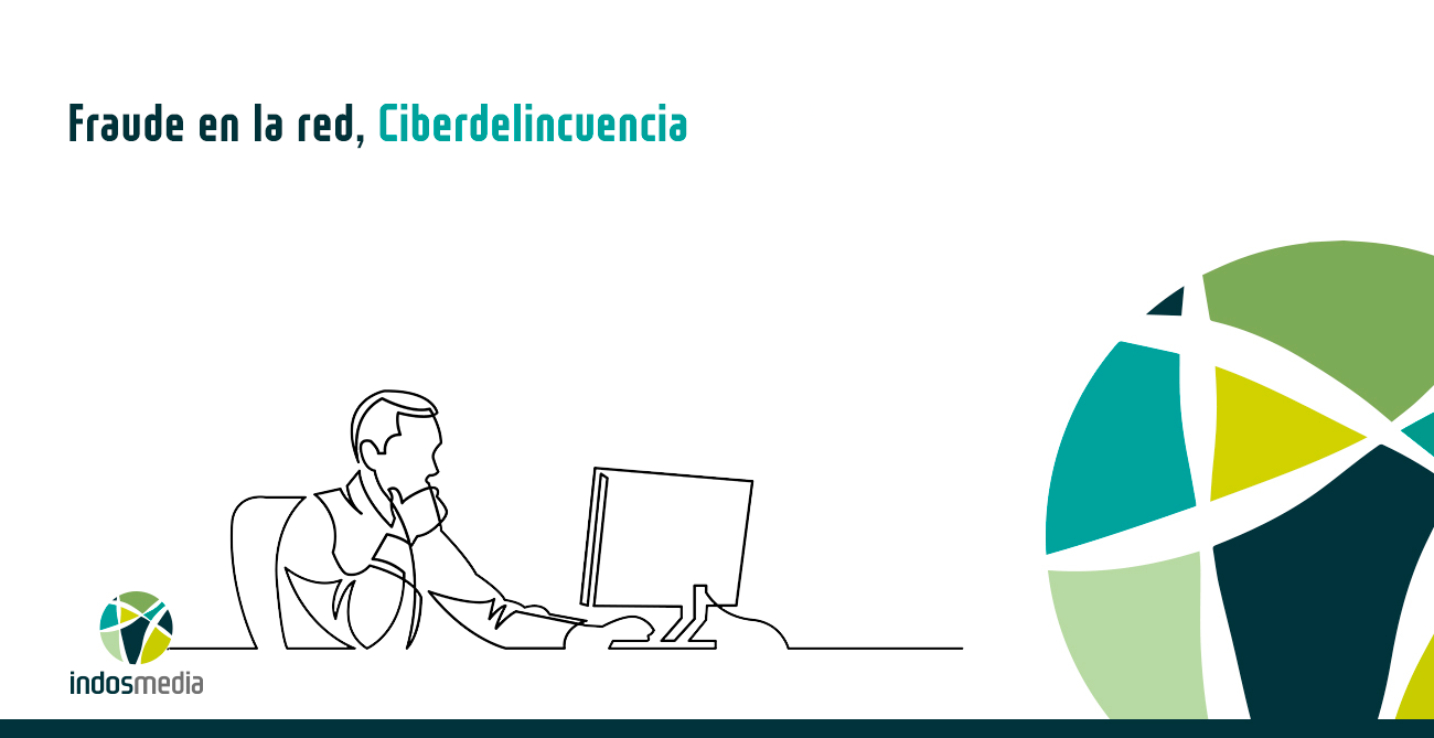 Fraudes en la red, cuidado con los ciberdelincuentes